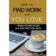 thumbnail image 1 of The Life Guide How to Find Work That You Love: When You're Stuck In a Job That You Hate, (Paperback), 1 of 1