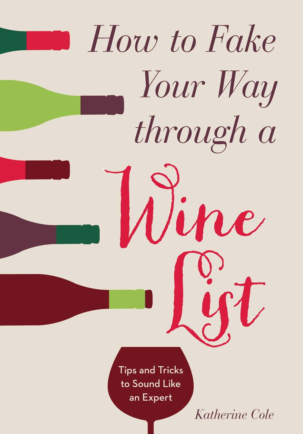 How to Fake Your Way Through a Wine List : Tips and Tricks to Sound Like an Expert