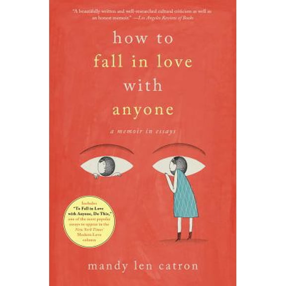 Pre-Owned How to Fall in Love with Anyone: A Memoir in Essays (Paperback) 150113745X 9781501137457