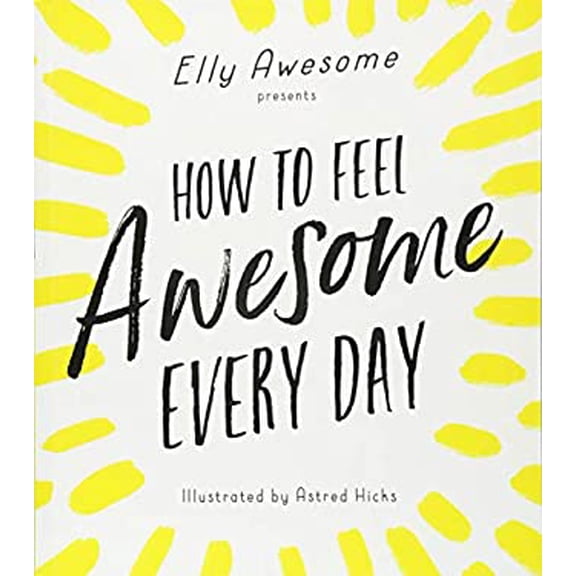 Pre-Owned How to Feel Awesome Every Day (Paperback) 1492670081 9781492670087