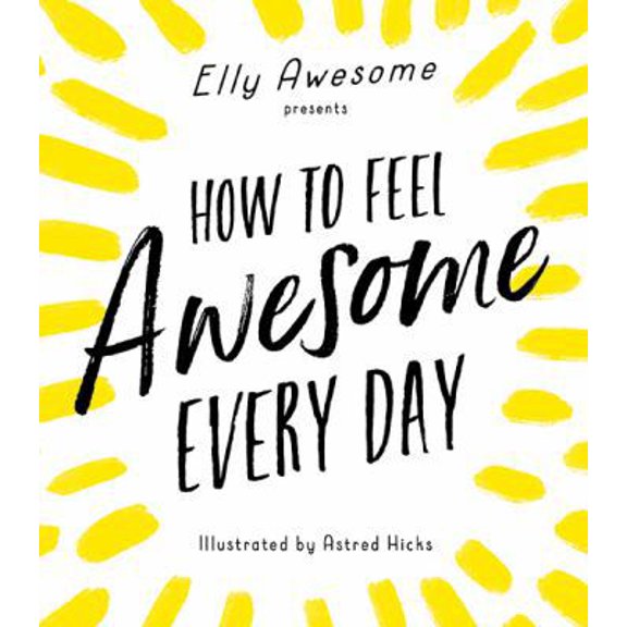 Pre-Owned How to Feel Awesome Every Day (Paperback) 1492670081 9781492670087