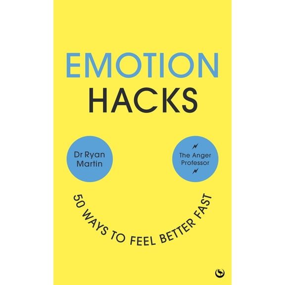 Emotion Hacks: 50 Ways to Feel Better Fast, (Paperback)