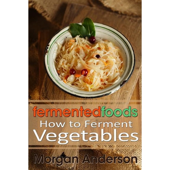How to Ferment Vegetables
