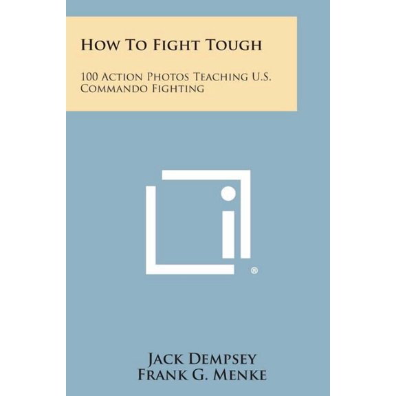 How to Fight Tough: 100 Action Photos Teaching U.S. Commando Fighting (Paperback)