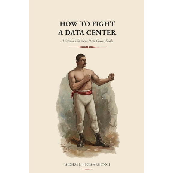 How to Fight a Data Center: A Citizen's Guide to Data Center Deals, (Paperback)