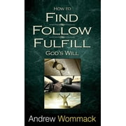 How to Find, Follow, Fulfill Gods Will, Hardcover