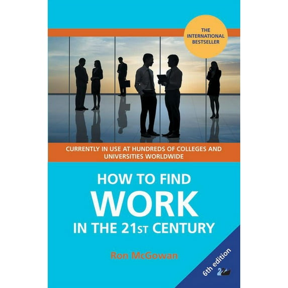 How to Find Work in the 21st Century: A Guide to Finding Employment in Today's Workplace, (Paperback)