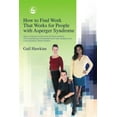 thumbnail image 1 of How to Find Work That Works for People with Asperger Syndrome: The Ultimate Guide for Getting People with Asperger Syndr, (Paperback), 1 of 1