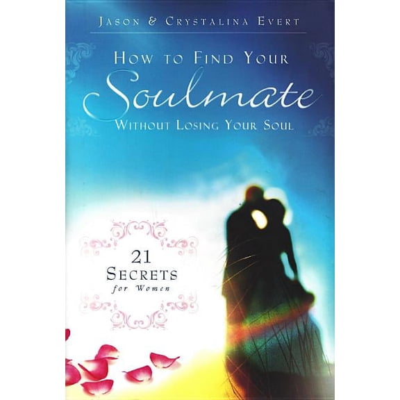 How to Find Your Soulmate Without Losing Your Soul (Hardcover)