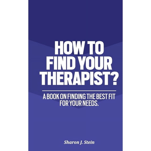 How to Find Your Therapist?: A book on finding the best fit for your needs, (Paperback)