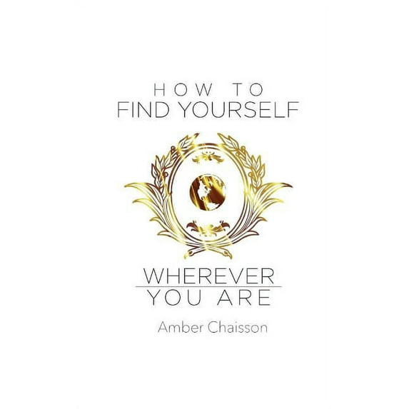 How to Find Yourself Wherever You Are, (Paperback)