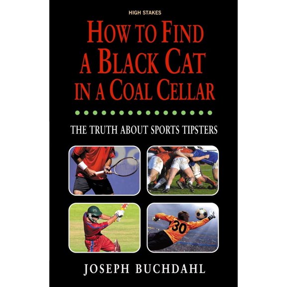 How to Find a Black Cat in a Coal Cellar : The Truth About Sports Tipsters (Paperback)
