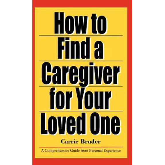 How to Find a Caregiver for Your Loved One (Hardcover)