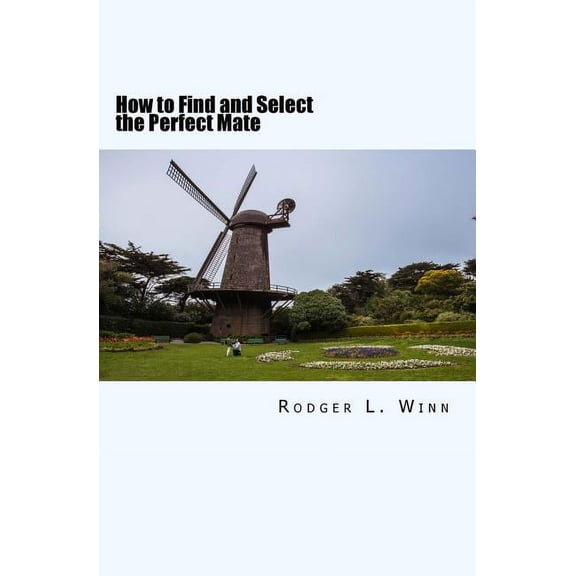 How to Find and Select the Perfect Mate (Paperback)