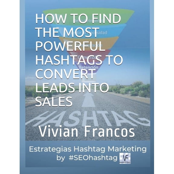 #Seohashtag How to Find the Most Powerful Hashtags to Convert Leads Into Sales: by #SEOHashtag, (Paperback)