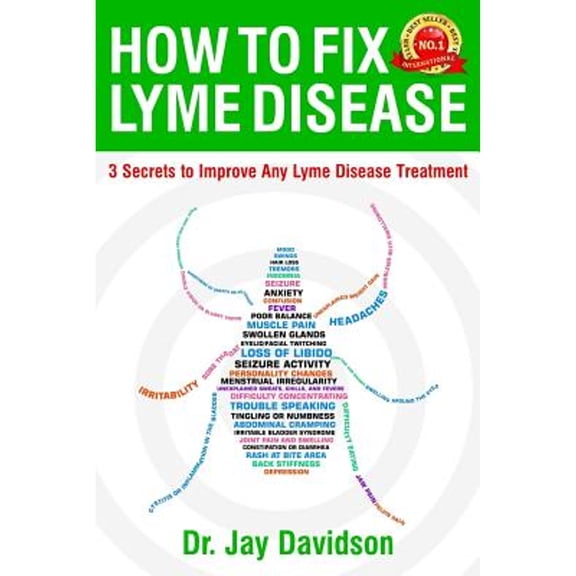 Pre-Owned How to Fix Lyme Disease: 3 Secrets to Improve Any Lyme Disease Treatment (Paperback) by Jay Davidson