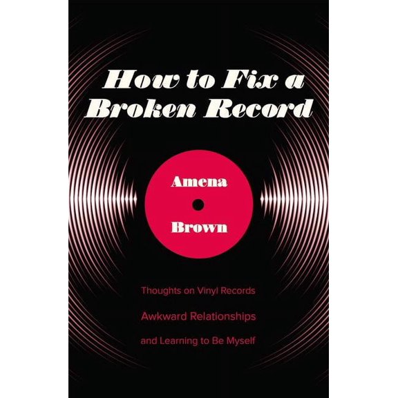 How to Fix a Broken Record: Thoughts on Vinyl Records, Awkward Relationships, and Learning to Be Myself
