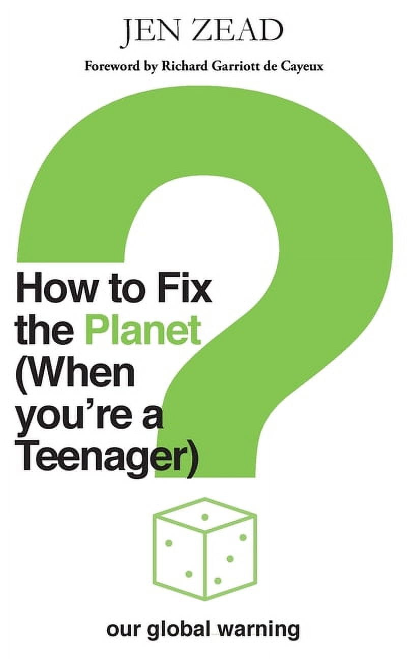 How to Fix the Planet (When You're a Teenager) : A simple guide to changing habits that can help fix the planet (Paperback)