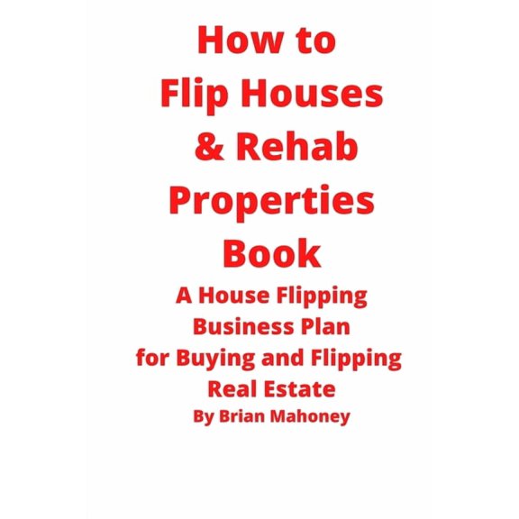 How to Flip Houses & Rehab Properties Book, (Paperback)