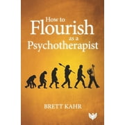 How to Flourish as a Psychotherapist, Paperback