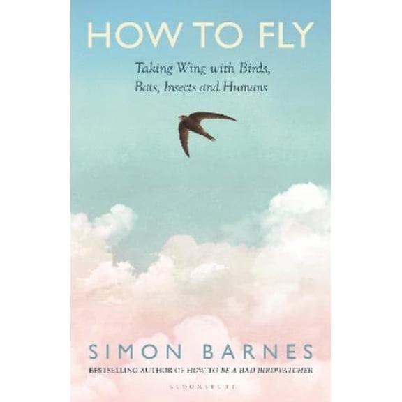 Simon Barnes How to Fly (Hardcover)