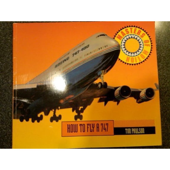 Pre-Owned How to Fly a 747 (Masters of Motion) (Paperback) 1562610619 9781562610616