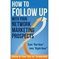 thumbnail image 1 of Pre-Owned How to Follow Up With Your Network Marketing Prospects: Turn Not Now Into Right Now! (Paperback) 1892366428 9781892366429, 1 of 1