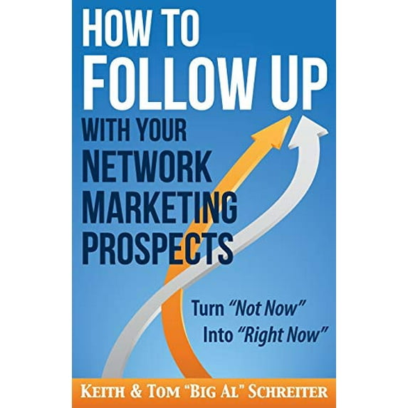 Pre-Owned How to Follow Up With Your Network Marketing Prospects: Turn Not Now Into Right Now! (Paperback) 1892366428 9781892366429