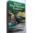 thumbnail image 1 of Pre-Owned How to Fool Fish With Feathers: The Incompleat Guide to Fly-Fishing (Paperback) 0671759434 9780671759438, 1 of 1