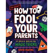 David Kwong Magic Tricks for Kids How to Fool Your Parents 25 Brain-Breaking Magic Tricks, Book 1, Paperback