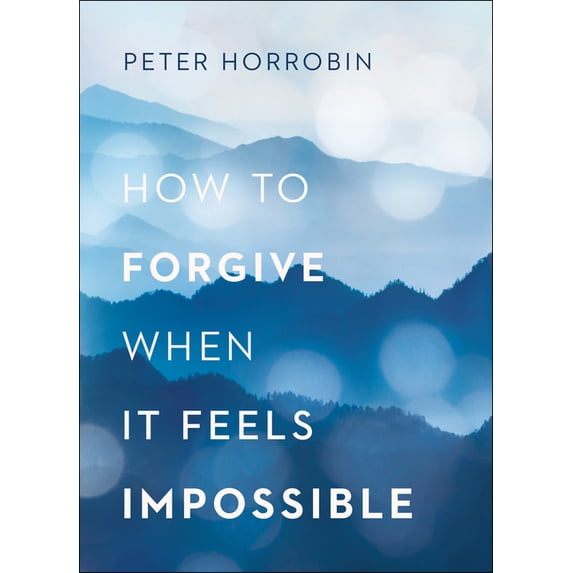 How to Forgive When It Feels Impossible (Other)