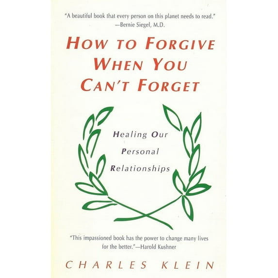 How to Forgive When You Can't Forget: Healing Our Personal Relationships, (Paperback)