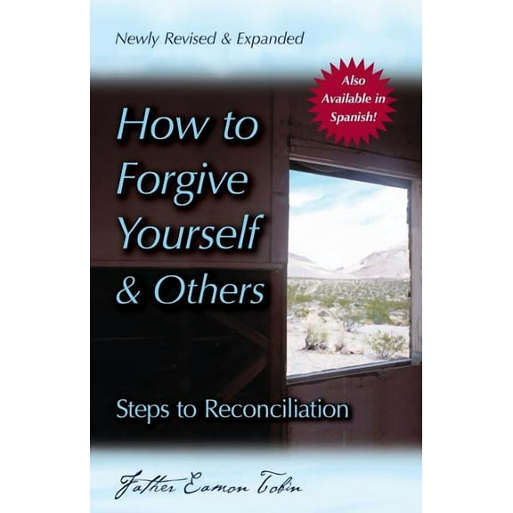 How to Forgive Yourself and Others (Newly Revised and Expanded): Steps to Reconciliation, (Paperback)