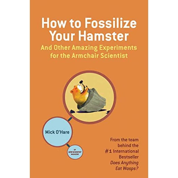 Pre-Owned How to Fossilize Your Hamster: And Other Amazing Experiments for the Armchair Scientist (Paperback) 0805087702 9780805087703