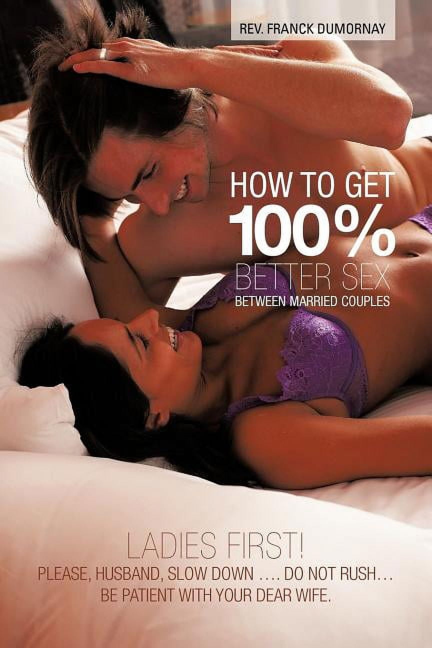 How to Get 100% Better Sex Between Married Couples (Paperback)