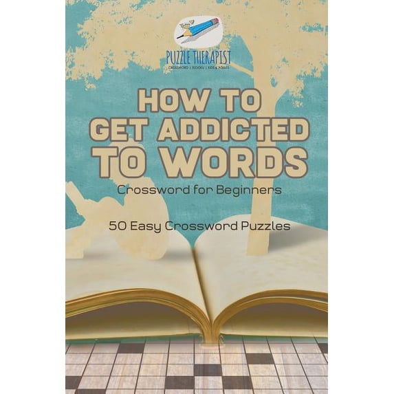 How to Get Addicted to Words Crossword for Beginners 50 Easy Crossword Puzzles (Paperback)
