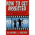 thumbnail image 1 of Pre-Owned How to Get Arrested (Paperback) 097927110X 9780979271106, 1 of 1