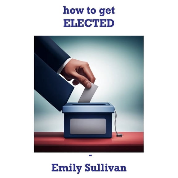 How to Get Elected, (Paperback)