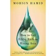 How to Get Filthy Rich in Rising Asia : A Novel (Paperback)