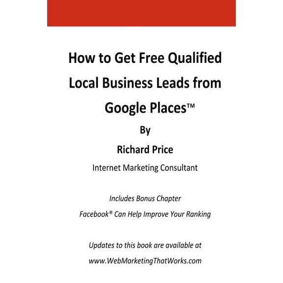 How to Get Free Qualified Local Business Leads From Google Places (Paperback)