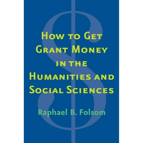 How to Get Grant Money in the Humanities and Social Sciences (Paperback)