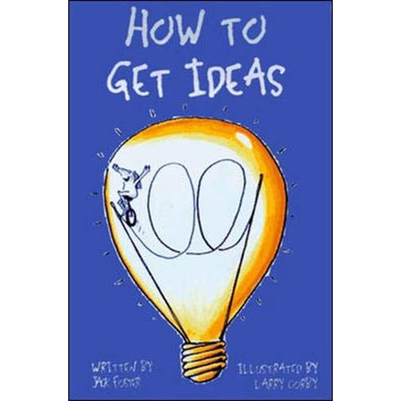 Pre-Owned How to Get Ideas by Jack Foster Paperback Business & Investing 1 Edition 224 Pages English