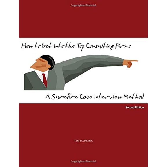 Pre-Owned How to Get Into the Top Consulting Firms: A Surefire Case Interview Method - 2nd Edition (Paperback) 0615279899 9780615279893