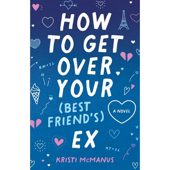 How to Get Over Your (Best Friend's) Ex, (Hardcover)