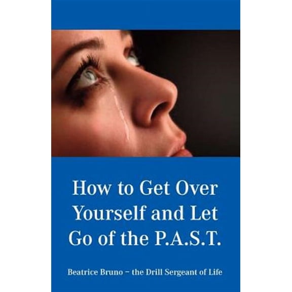 How to Get Over Yourself and Let Go of the Past (Paperback)