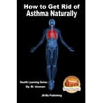 thumbnail image 1 of How to Get Rid of Asthma Naturally - Health Learning Series, 1 of 1