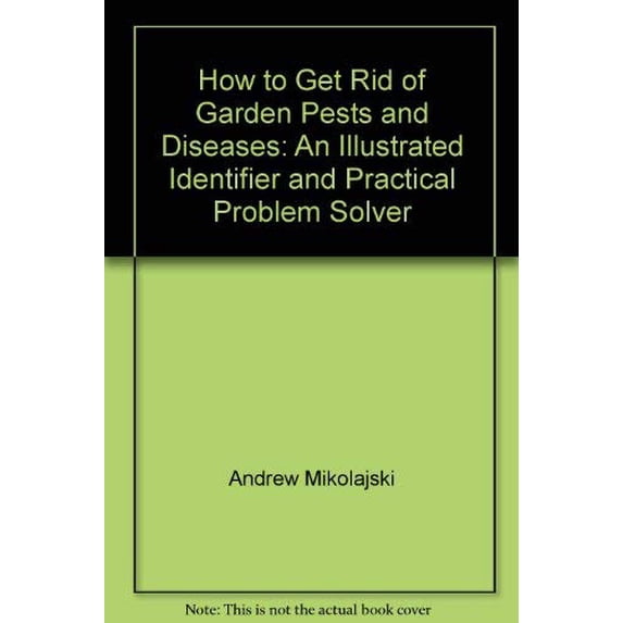 Pre-Owned Pre-Owned How to Get Rid of Garden Pests and Diseases: An Illustrated Identifier and Practical Problem Solver Paperback