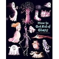 thumbnail image 1 of Pre-Owned How to Get Rid of Ghosts (Hardcover) 1608871959 9781608871957, 1 of 1
