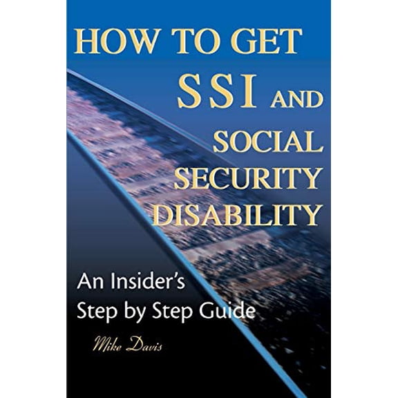 Pre-Owned How to Get SSI & Social Security Disability: An Insider's Step by Step Guide (Paperback) 0595125743 9780595125746