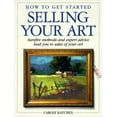 thumbnail image 1 of Pre-Owned How to Get Started Selling Your Art (Paperback) 0891346856 9780891346852, 1 of 1